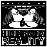 Protester - Hide From Reality