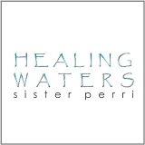 Sister Perri & Pebbles - Healing Waters