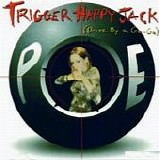 Poe - Trigger Happy Jack (Drive By A Go-Go)