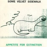 Some Velvet Sidewalk - Appetite for Extinction