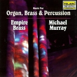 Empire Brass/Murray - Music for Organ, Brass & Percussion