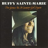 Buffy Sainte-Marie - I'm Gonna Be A Country Girl Again