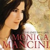 Monica Mancini - I've Loved These Days