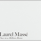 Laurel MassÃ© - Once In A Million Moons