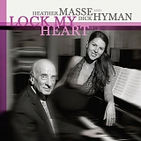 Heather Masse & Dick Hyman - Lock My Heart