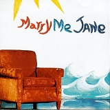 Marry Me Jane - Marry Me Jane