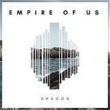 Dragon - Empire Of Us