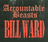 Bill Ward - Accountable Beasts