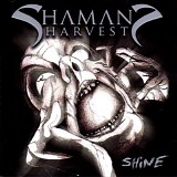 Shaman's Harvest - Shine