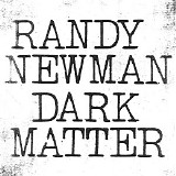 Randy Newman - Dark Matter