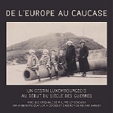 Philippe Leydenbach - De L'Europe au Caucase: Un Destin Luxembourgeois au DÃ©but du SiÃ¨cle des Guerres