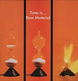 Raw Material - Time Is...