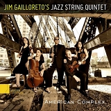 Jim Gailloreto's Jazz String Quintet, Patricia Barber - American Complex