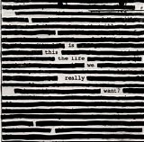 Roger Waters - Is This The Life We Really Want