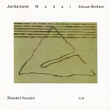 Jan Garbarek, Anouar Brahem & Ustad Shaukat Hussain - Madar