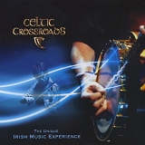 Celtic Crossroads - The Unique Irish Music Experience