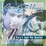 Patsy Meyer, Lamb & Meyer - Don't Get No Better