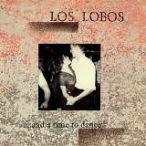 Los Lobos - ... And A Time To Dance