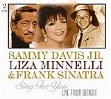 Sammy Davis Jr., Liza Minnelli & Frank Sinatra - Sing For You:  Live From Detroit