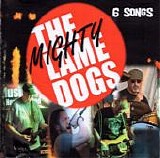 Mighty Lame Dogs, The - 6 Songs