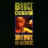 Bruce Cockburn - Bone on Bone