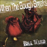 Bill Ward - When The Bough Breaks