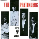 Pretenders - Don't get me wrong