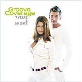 Groove Coverage - 7 years and 50 days