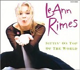 LeAnn Rimes - Sittin' On Top Of The World
