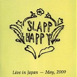 Slapp Happy - Live in Japan - May, 2000