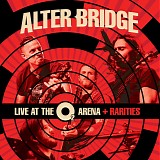 Alter Bridge - Live At The O2 Arena + Rarities