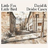 Casey, David and Deidre (David and Deidre Casey) - Little Fox Little Bird