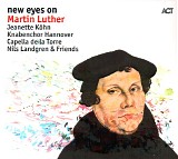 Jeanette KÃ¶hn, Knabenchor Hannover, Capella de la Torre & Nils Landgren - New Eyes On Martin Luther