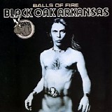 Black Oak Arkansas - Balls Of Fire