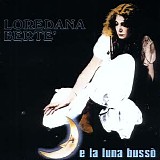 Loredana Berte' - E La Luna Busso