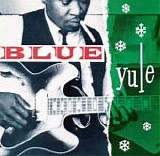 Various Artists: Rock - Blue Yule: Christmas Blues & R&B Classics