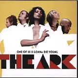 The Ark - One of Us Is Gonna Die Young