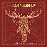 Toothgrinder - Phantom Amour