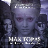 Michael Klubertanz - Max Topas: Das Buch der Kristallkinder