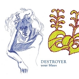 Destroyer - Your Blues
