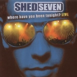 Shed Seven - Where Have You Been Tonight? (Live)