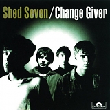 Shed Seven - Change Giver