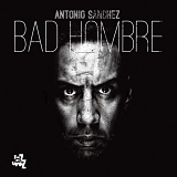 Antonio Sanchez - Bad Hombre