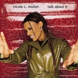 Nicole C. Mullen - Talk About It