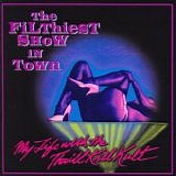 My Life With The Thrill Kill Kult - The Filthiest Show In Town