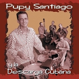 PUPY SANTIAGO - PUPY SANTIAGO Y LA DESCARGA CUBANA
