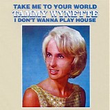 Tammy Wynette - Take Me To Your World / I Don't Want To Play House