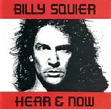 Billy Squier - Hear & Now