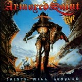 Armored Saint - Saints Will Conquer