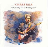 Chris Rea - Dancing With Strangers